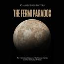 The Fermi Paradox: The History and Legacy of the Famous Debate over the Existence of Aliens Audiobook