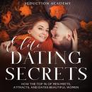 Elite Dating Secrets: How The Top 1% of Men Meets, Attracts, and Dates Beautiful Women Audiobook