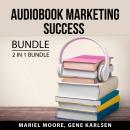 Audiobook Marketing Success Bundle, 3 in 1 Bundle:: Beginner's Guide to Creating Audiobooks, Kindle  Audiobook