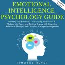 Emotional Intelligence Psychology guide: Mastery your Emotions, Turn Anxiety, Depression & Phobias i Audiobook