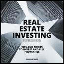 Real Estate Investing For Beginners: Tips and Tricks to Invest and Flip properties, Jonathan Smart