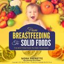 FROM BREASTFEEDING TO SOLID FOODS: The best practices to feed your baby Audiobook