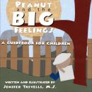 Peanut and the BIG Feelings: A Guidebook for Children Audiobook