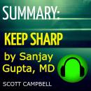 Summary: Keep Sharp by Sanjay Kupta, MD: Build a Better Brain at Any Age Audiobook
