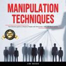 Manipulation Techniques: The Ultimate Guide to Influence People with Persuasion, NLP, and Mind Contr Audiobook