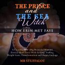 Prince and the Sea Witch, The: How Erin Met Faye: A Cecaelia BBW (Big Beautiful Woman) Erotica Short Audiobook