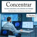 Concentrar: Sea más consciente y más eficiente en el tiempo Audiobook