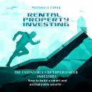 RENTAL PROPERTY INVESTING: The Essentials for Experienced Investors: - How to build a smart and unsh Audiobook