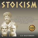 STOICISM: The ultimate guide to apply stoicism in your life, discovering this ancient discipline to overcome obstacles and gain resilience, perseverance, confidence, mental toughness and calmness.