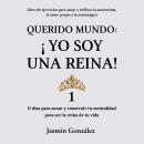 [Spanish] - Querido Mundo: ¡Yo Soy una Reina! 1 (Libro de ejercicios para sanar y edificar la autoes Audiobook