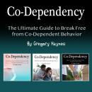 Co-Dependency: The Ultimate Guide to Break Free from Co-Dependent Behavior Audiobook