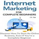 Internet Marketing for Complete Beginners Audiobook