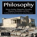 Philosophy: Marcus Aurelius, Hipparchia, Heraclitus, Diogenes, Parmenides, and More Audiobook