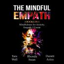 The Mindful Empath: 3 books in 1 - Mindfulness for Anxiety, Empath, I Create Audiobook