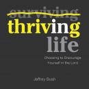 Thriving in Life: Choosing to Encourage Yourself in the Lord Audiobook