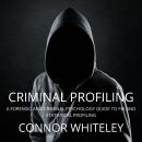 Criminal Profiling: A Forensic and Criminal Psychology Guide to FBI and Statistical Profiling