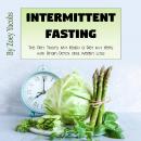 Intermittent Fasting: The Diet That’s Not Really a Diet but Helps with Brain Detox and Weight Loss Audiobook