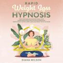 Rapid Weight Loss Hypnosis: Trick Your Mind and Burn Fat Easily,  with Guided Meditations and Positi Audiobook