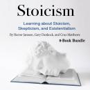 Stoicism: Learning about Stoicism, Skepticism, and Existentialism, Cruz Matthews, Gary Dankock, Hector Janssen