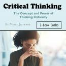 Critical Thinking: The Concept and Power of Thinking Critically Audiobook