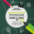 Pädogische Psychologie: Lernen und Lehren mit Erfolg - Wie Wissen nachhaltig und erfolgreich vermitt Audiobook