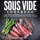 Sous Vide Cookbook: 500 Thermal Immersion Circulator Recipes with 3-Week Easy Meal Plan for Precisio Audiobook