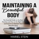 Maintaining a Beautiful Body: The Essential Guide on the Best Practices and Tips on the Right Diet a Audiobook