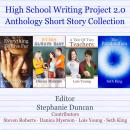 High School Writing Project 2.0 Anthology Short Story Collection, Lois Young, Danica Myerson, Seth King, Steve Roberts