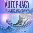 Autophagy: How to Learn to Achieve a Healthy Lifestyle With Weight Loss Thanks to Intermittent Fasti Audiobook