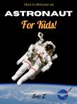 How to Become an Astronaut for Kids! Audiobook