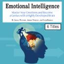 Emotional Intelligence: Master Your Emotions and Become a Genius with a Highly Developed Brain Audiobook