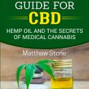 A Scientific Guide for CBD: Hemp Oil, Pain Relief and The Secrets of Medical Cannabis Audiobook