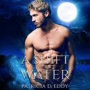 A Shift in the Water: A Werewolf Shifter Romance Audiobook