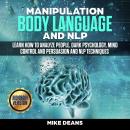 Manipulation Body Language and NLP : Learn How to Analyze people, Dark Psychology, Mind control Pers Audiobook