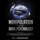 Manipulation and Dark Psychology: : 2 Manuscripts - How to Analyze People and Influence Them to Do A Audiobook
