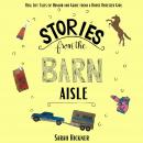Stories from the Barn Aisle: Real Life Tales of Humor and Grace from a Horse Obsessed Girl Audiobook
