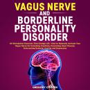 Vagus Nerve and Borderline Personality Disorder: 101 Stimulation Exercises That Change Life - How to Audiobook