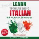 Learn To Speak Basic Italian: 100 Words in 30 Minutes Audiobook