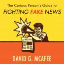 The Curious Person's Guide to Fighting Fake News Audiobook