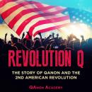 Revolution Q: The Story of QAnon and the 2nd American Revolution Audiobook