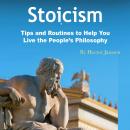 Stoicism: Tips and Routines to Help You Live the People’s Philosophy Audiobook