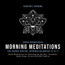 Guided Mindfulness Meditations For Chakra Healing, Opening& Balancing (2 In 1): Daily Meditation For Audiobook