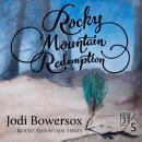 Rocky Mountain Redemption: A Contemporary Faith Romance Audiobook