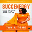 Succenergy: Activate Your Energy. Discover All Your Success Inside You, Tania Tome