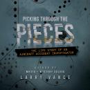 Picking Through The Pieces: The Life Story of an Aircraft Accident Investigator Audiobook
