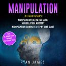 Manipulation: 3 Manuscripts - Manipulation Definitive Guide, Manipulation Mastery, Manipulation Comp Audiobook