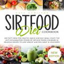 Sirtfood Diet Cookbook: 200 Tasty Ideas For Healthy, Quick And Easy Meals. Enjoy The Anti Inflammato Audiobook