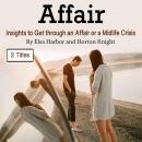 Affair: Insights to Get through an Affair or a Midlife Crisis Audiobook