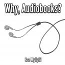 Why, Audiobooks? Audiobook
