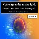 Como aprender mais rápido: Métodos e dicas para se tornar mais inteligente Audiobook